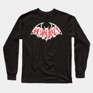 Bat Shit Crazy Long Sleeve T-Shirt